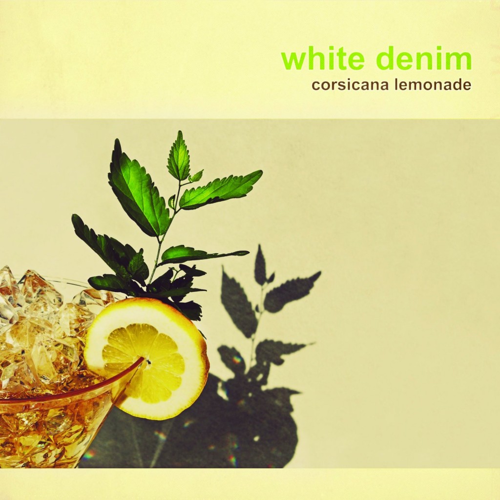 White Denim – Corsicana Lemonade