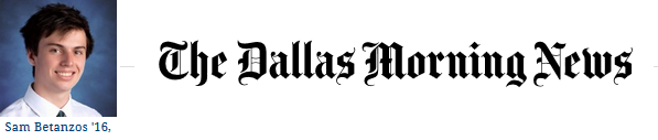 Sam Betanzos ’16 Receives The Dallas Morning News Appointment