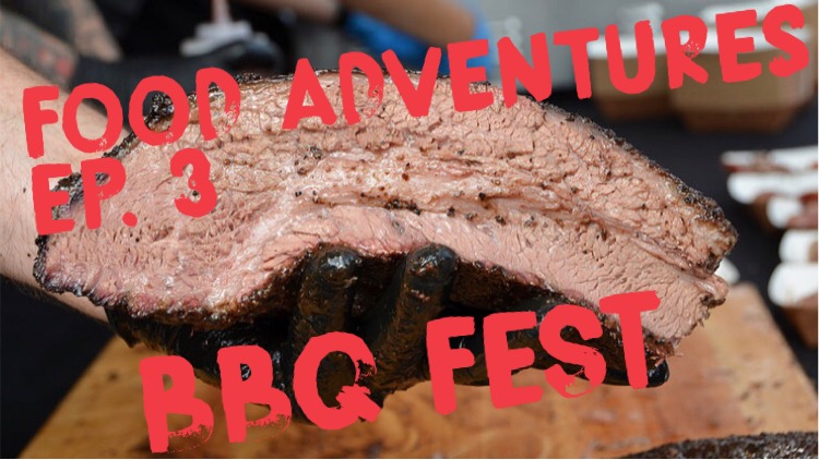 Food Adventures Ep. 3 – BBQ Fest